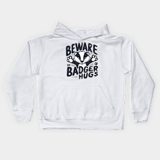 Beware of Badger Hugs Kids Hoodie